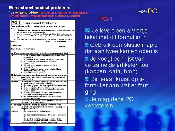 Een actueel sociaal probleem Les-PO 1. sociaal probleem 2. actoren 3. waarden en belangen