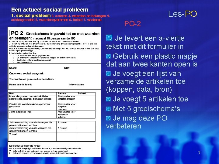 Een actueel sociaal probleem Les-PO 1. sociaal probleem 2. actoren 3. waarden en belangen Een actueel sociaal probleem Les-PO 1. sociaal probleem 2. actoren 3. waarden en belangen