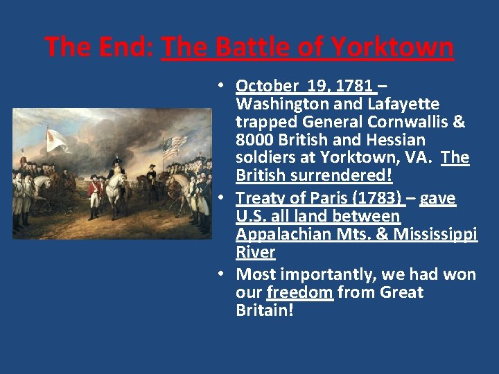 The End: The Battle of Yorktown • October 19, 1781 – Washington and Lafayette