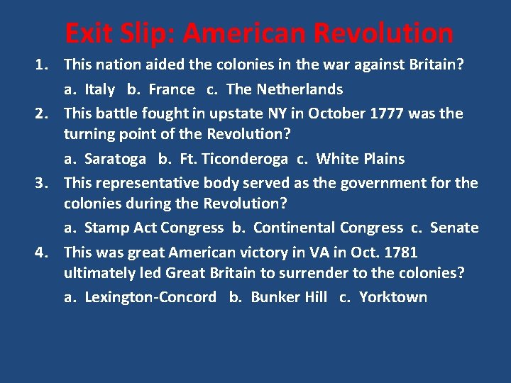 Exit Slip: American Revolution 1. This nation aided the colonies in the war against