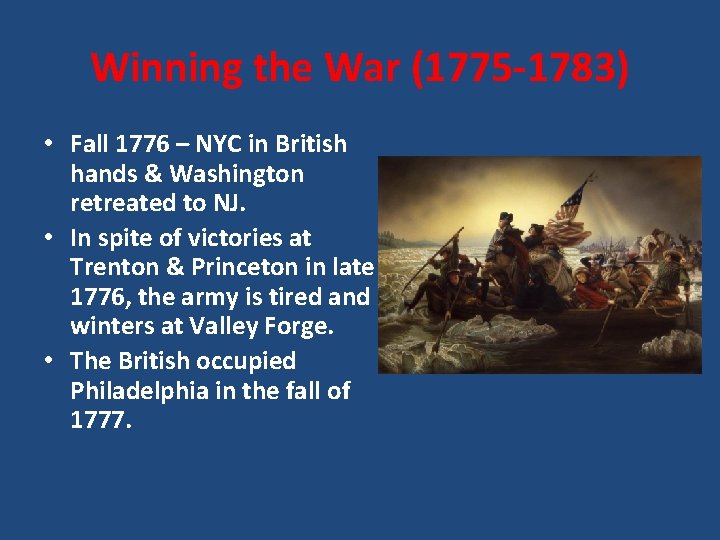 Winning the War (1775 -1783) • Fall 1776 – NYC in British hands &