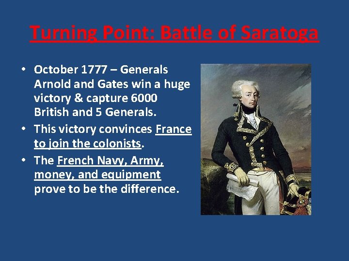 Turning Point: Battle of Saratoga • October 1777 – Generals Arnold and Gates win