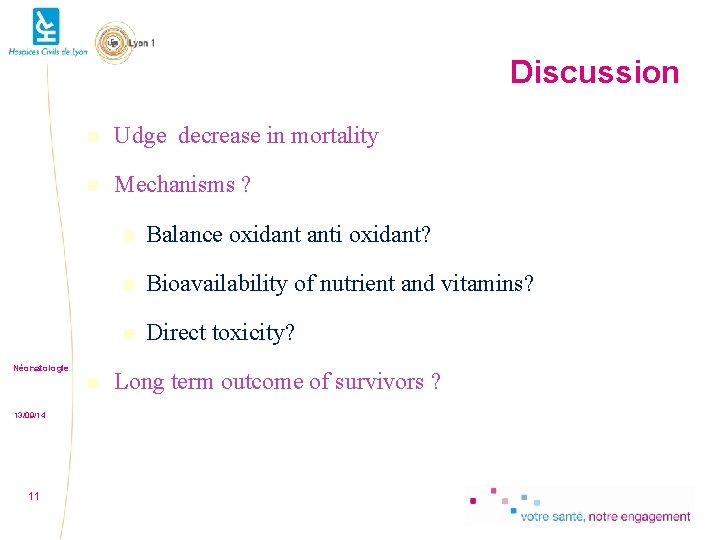 Discussion Udge decrease in mortality Mechanisms ? Néonatologie 13/09/14 11 Balance oxidant anti oxidant?