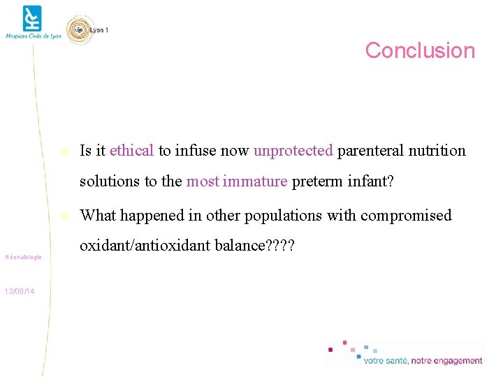 Conclusion Is it ethical to infuse now unprotected parenteral nutrition solutions to the most