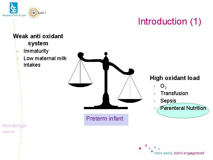 Introduction (1) Weak anti oxidant system • • Immaturity Low maternal milk intakes High