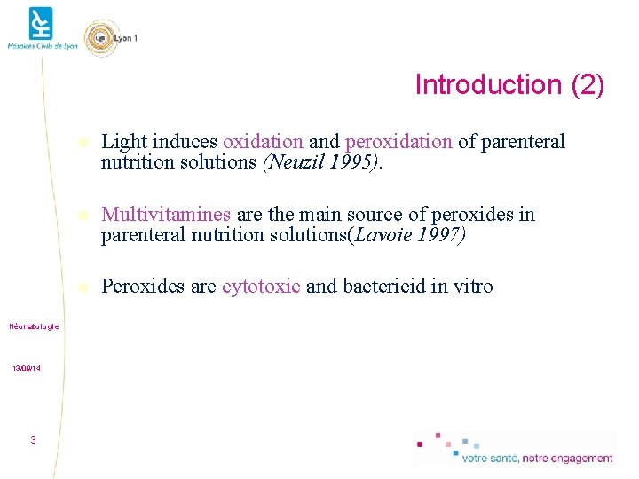 Introduction (2) Néonatologie 13/09/14 3 Light induces oxidation and peroxidation of parenteral nutrition solutions