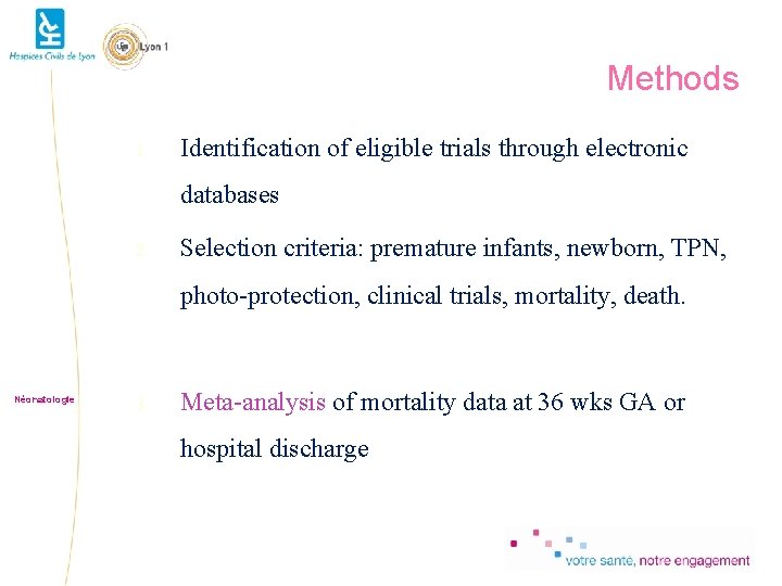 Methods 1. Identification of eligible trials through electronic databases 2. Selection criteria: premature infants,