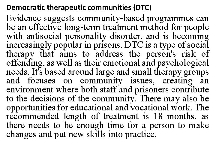 Democratic therapeutic communities (DTC) Evidence suggests community-based programmes can be an effective long-term treatment