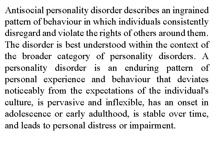Antisocial personality disorder describes an ingrained pattern of behaviour in which individuals consistently disregard