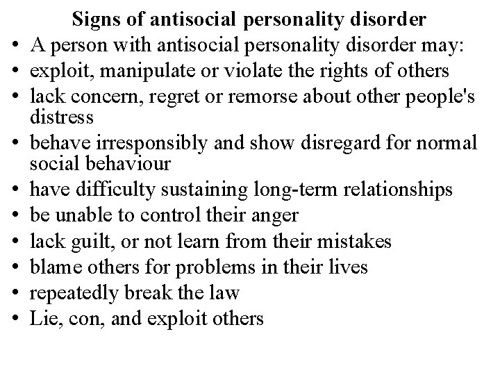  • • • Signs of antisocial personality disorder A person with antisocial personality