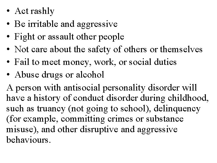  • Act rashly • Be irritable and aggressive • Fight or assault other