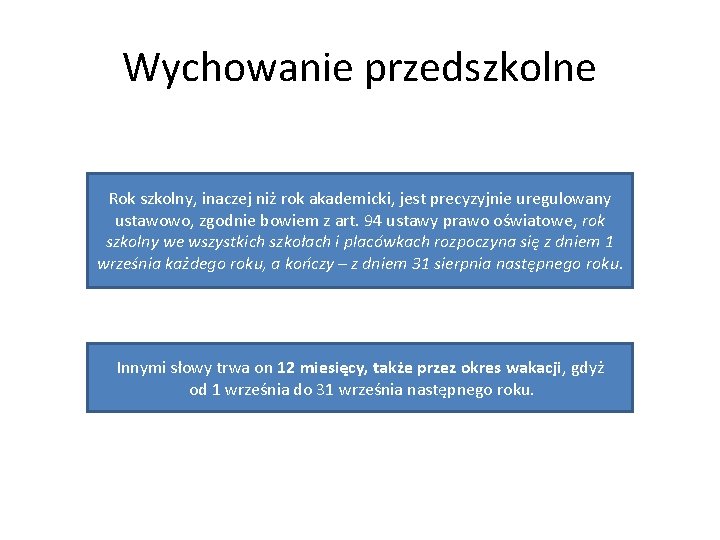 Wychowanie przedszkolne Rok szkolny, inaczej niż rok akademicki, jest precyzyjnie uregulowany ustawowo, zgodnie bowiem