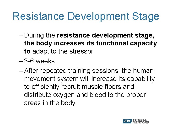 Resistance Development Stage – During the resistance development stage, the body increases its functional