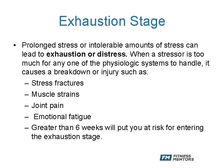 Exhaustion Stage • Prolonged stress or intolerable amounts of stress can lead to exhaustion