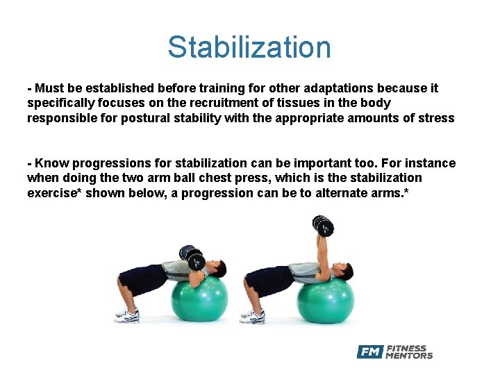 Stabilization - Must be established before training for other adaptations because it specifically focuses