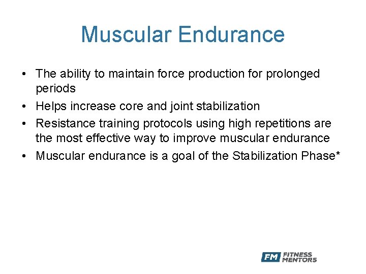 Muscular Endurance • The ability to maintain force production for prolonged periods • Helps