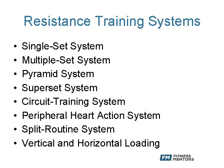 Resistance Training Systems • • Single-Set System Multiple-Set System Pyramid System Superset System Circuit-Training