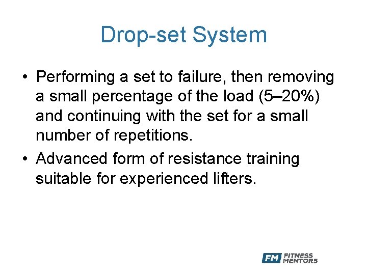 Drop-set System • Performing a set to failure, then removing a small percentage of