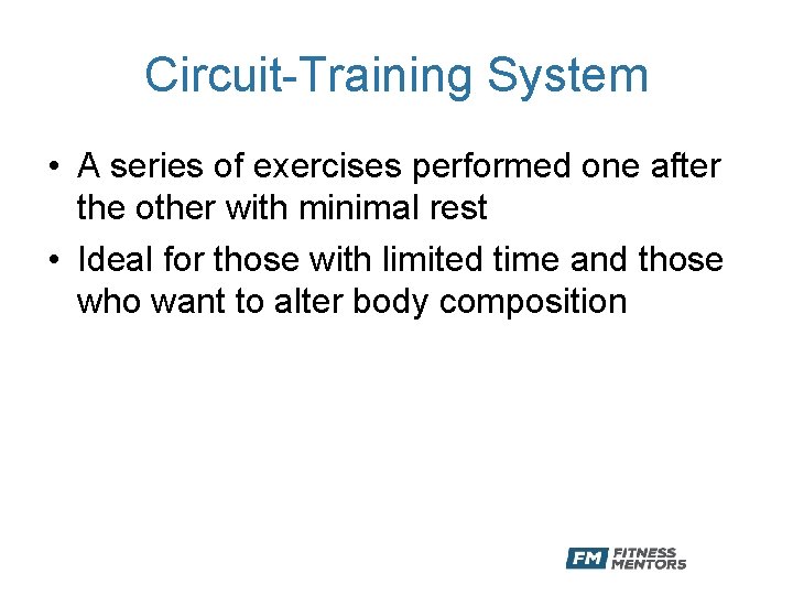 Circuit-Training System • A series of exercises performed one after the other with minimal