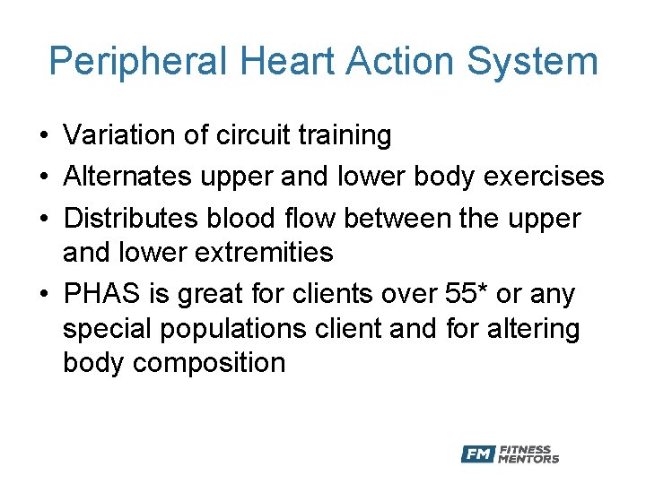 Peripheral Heart Action System • Variation of circuit training • Alternates upper and lower