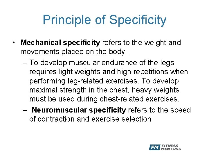 Principle of Specificity • Mechanical specificity refers to the weight and movements placed on