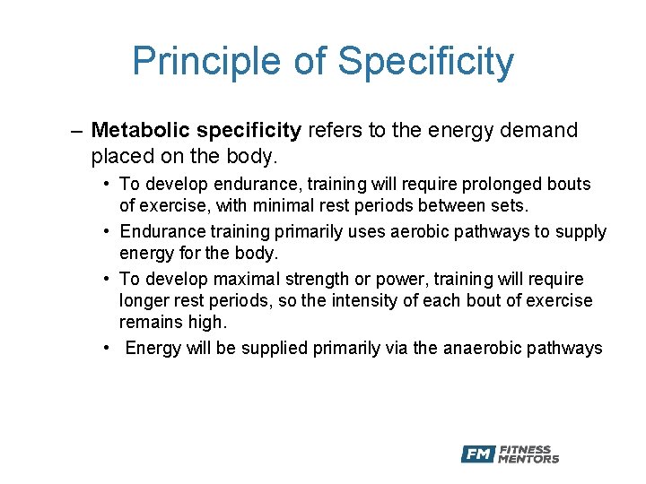 Principle of Specificity – Metabolic specificity refers to the energy demand placed on the