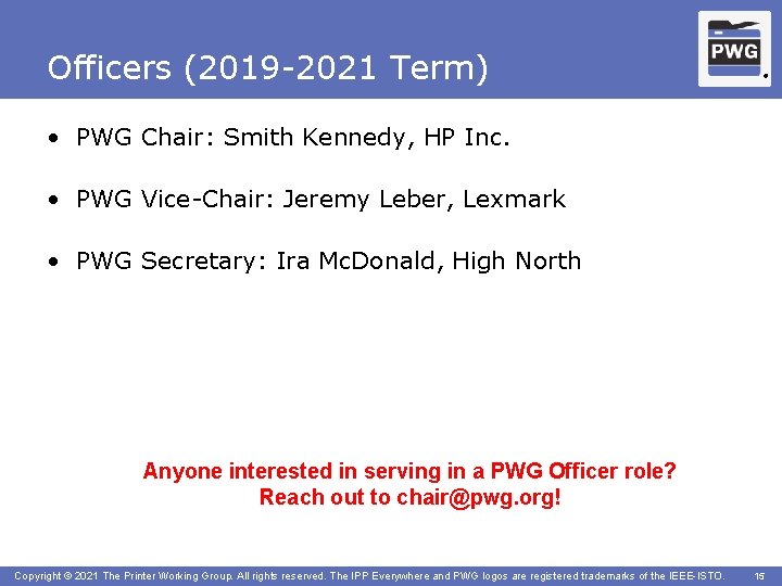 Officers (2019 -2021 Term) ® • PWG Chair: Smith Kennedy, HP Inc. • PWG