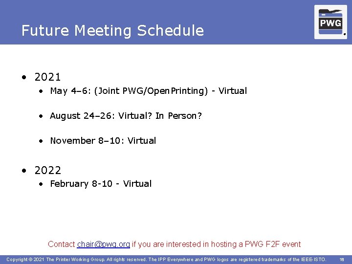 Future Meeting Schedule ® • 2021 • May 4– 6: (Joint PWG/Open. Printing) -