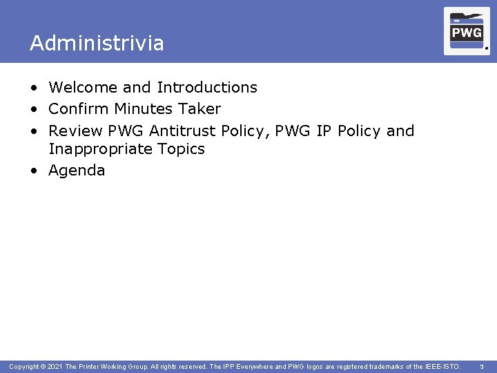 Administrivia ® • Welcome and Introductions • Confirm Minutes Taker • Review PWG Antitrust