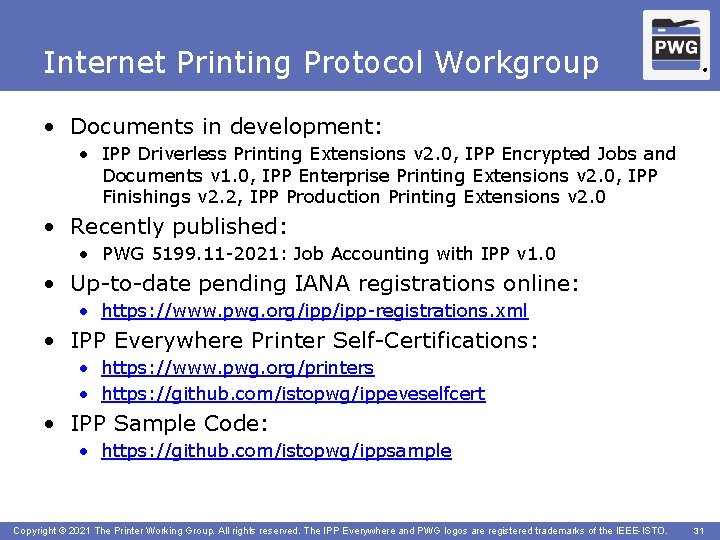 Internet Printing Protocol Workgroup ® • Documents in development: • IPP Driverless Printing Extensions