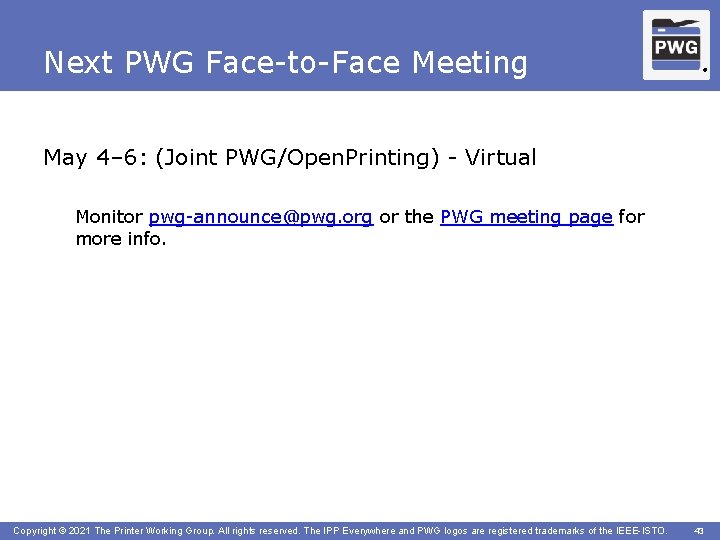 Next PWG Face-to-Face Meeting ® May 4– 6: (Joint PWG/Open. Printing) - Virtual Monitor
