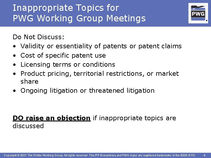 Inappropriate Topics for PWG Working Group Meetings ® Do Not Discuss: • Validity or