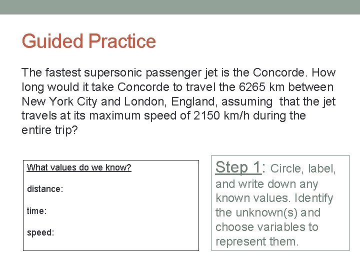 Guided Practice The fastest supersonic passenger jet is the Concorde. How long would it
