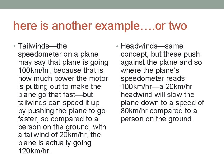 here is another example…. or two • Tailwinds—the speedometer on a plane may say