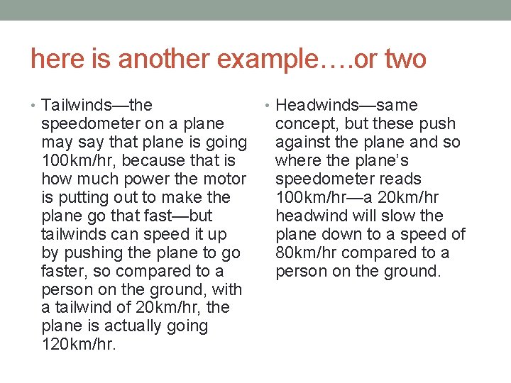 here is another example…. or two • Tailwinds—the speedometer on a plane may say