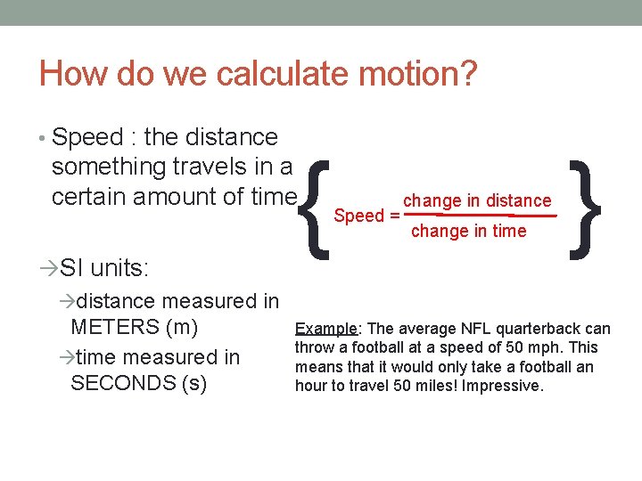 How do we calculate motion? • Speed : the distance { something travels in