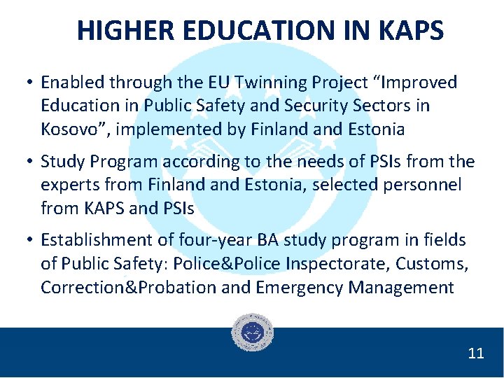 HIGHER EDUCATION IN KAPS • Enabled through the EU Twinning Project “Improved Education in