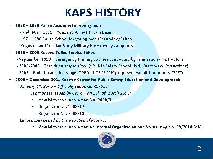 KAPS HISTORY • 1960 – 1998 Police Academy for young men - Mid ‘