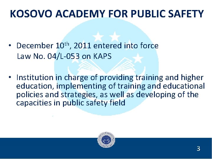 KOSOVO ACADEMY FOR PUBLIC SAFETY • December 10 th, 2011 entered into force Law