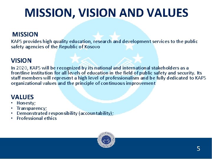 MISSION, VISION AND VALUES MISSION KAPS provides high quality education, research and development services