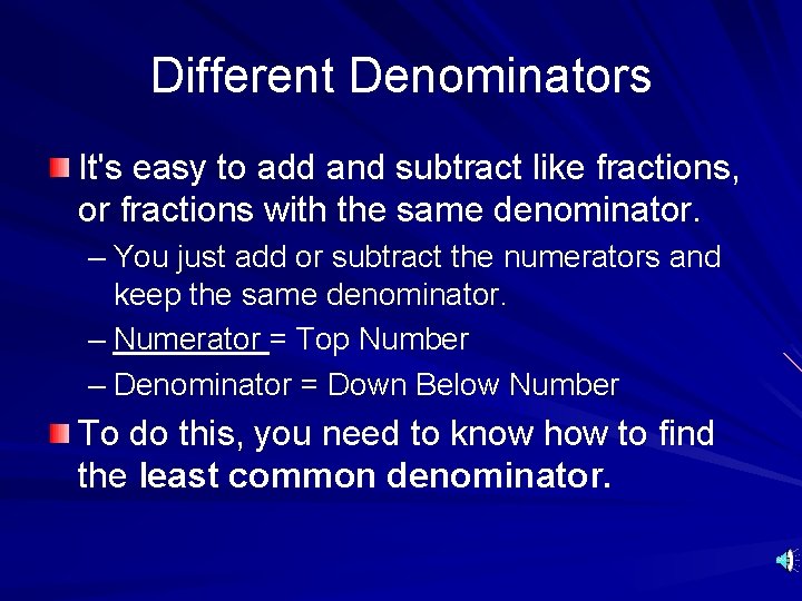 Different Denominators It's easy to add and subtract like fractions, or fractions with the
