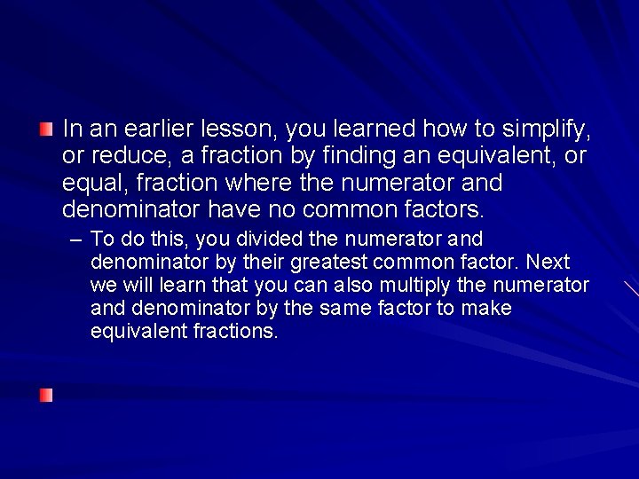 In an earlier lesson, you learned how to simplify, or reduce, a fraction by