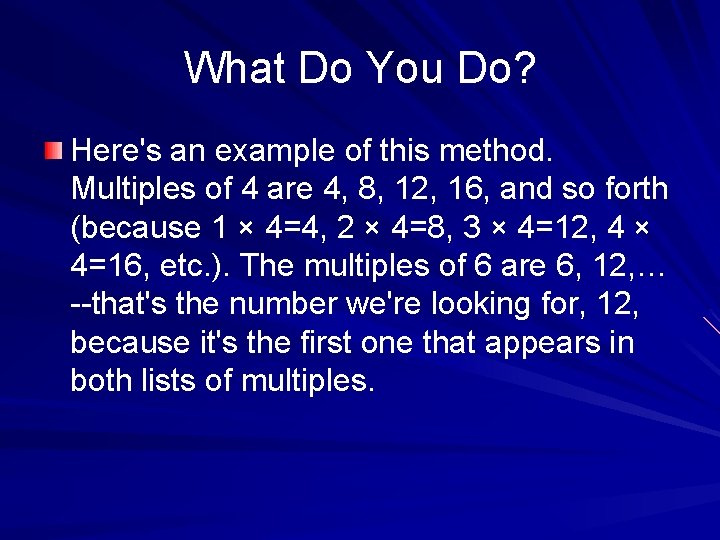 What Do You Do? Here's an example of this method. Multiples of 4 are