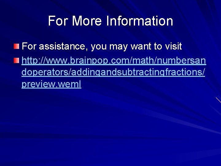 For More Information For assistance, you may want to visit http: //www. brainpop. com/math/numbersan