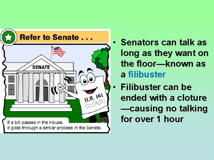 • Senators can talk as long as they want on the floor—known as  • Senators can talk as long as they want on the floor—known as