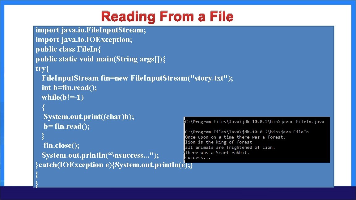 Reading From a File import java. io. File. Input. Stream; import java. io. IOException; Reading From a File import java. io. File. Input. Stream; import java. io. IOException;