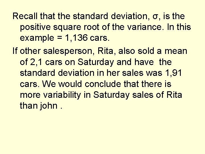 Recall that the standard deviation, σ, is the positive square root of the variance.