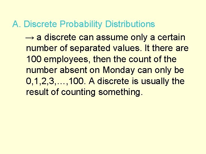 A. Discrete Probability Distributions → a discrete can assume only a certain number of