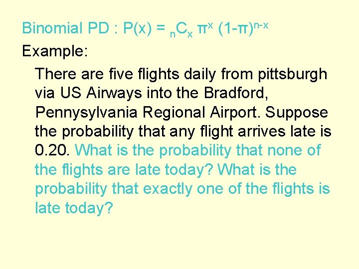 Binomial PD : P(x) = n. Cx πx (1 -π)n-x Example: There are five