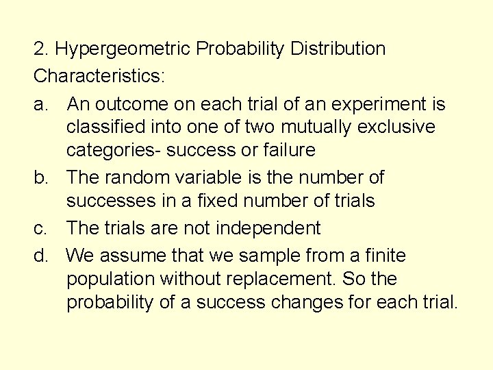2. Hypergeometric Probability Distribution Characteristics: a. An outcome on each trial of an experiment
